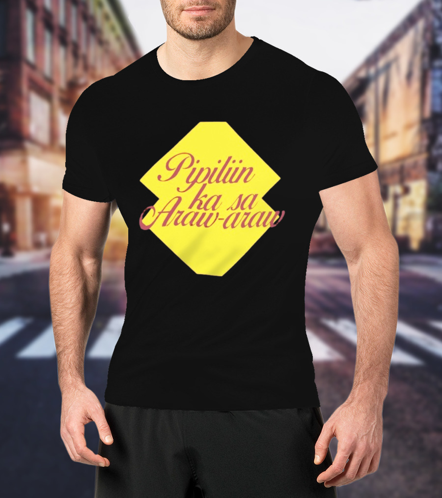Pipiliin Ka Sa Araw Araw Ben&Ben OPM Filipino Music Merch T-Shirt