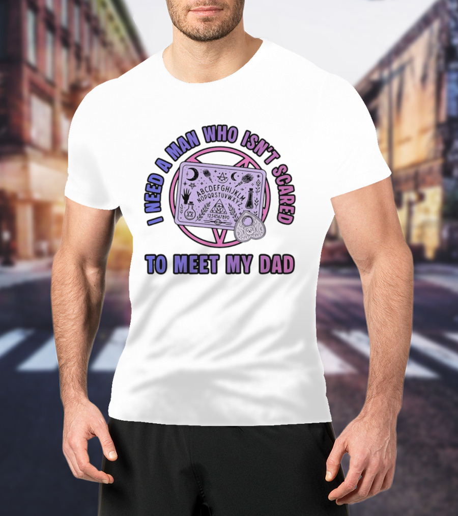 I Need A Man Who Isn't Scared To Meet My Dad Ouija Board Moon Stars T-Shirt
