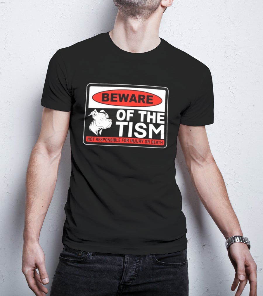 Beware Of The Tism Not Responsible For Injury Or Death Dog Warning Sign T-Shirt