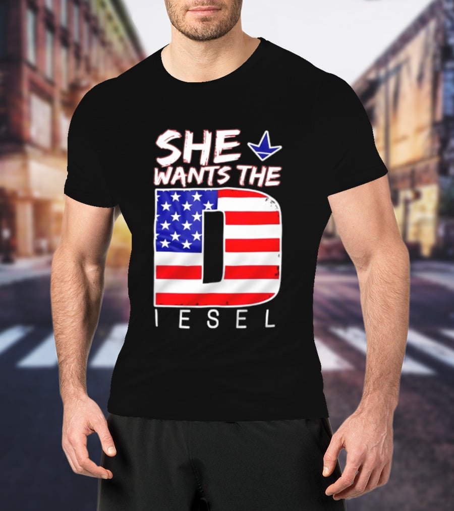 She Wants The Diesel D American Flag Patriotic Humor T-Shirt