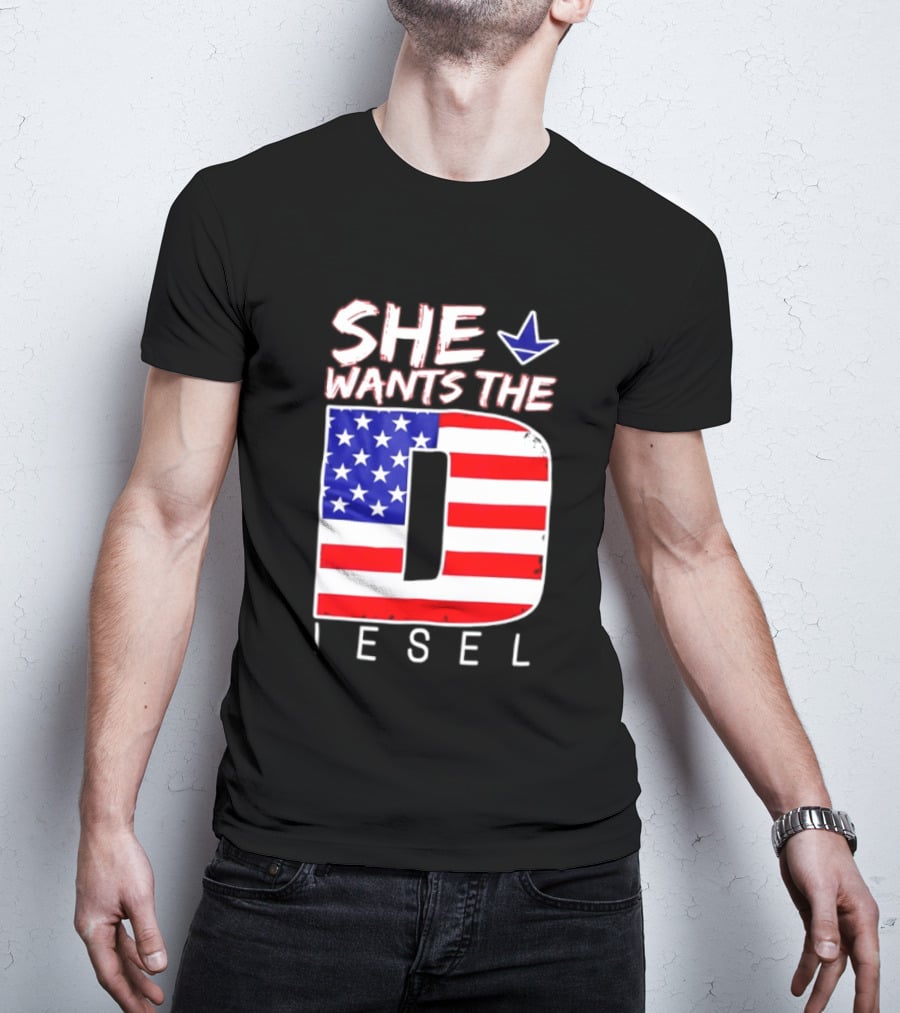 She Wants The Diesel D American Flag Patriotic Humor T-Shirt