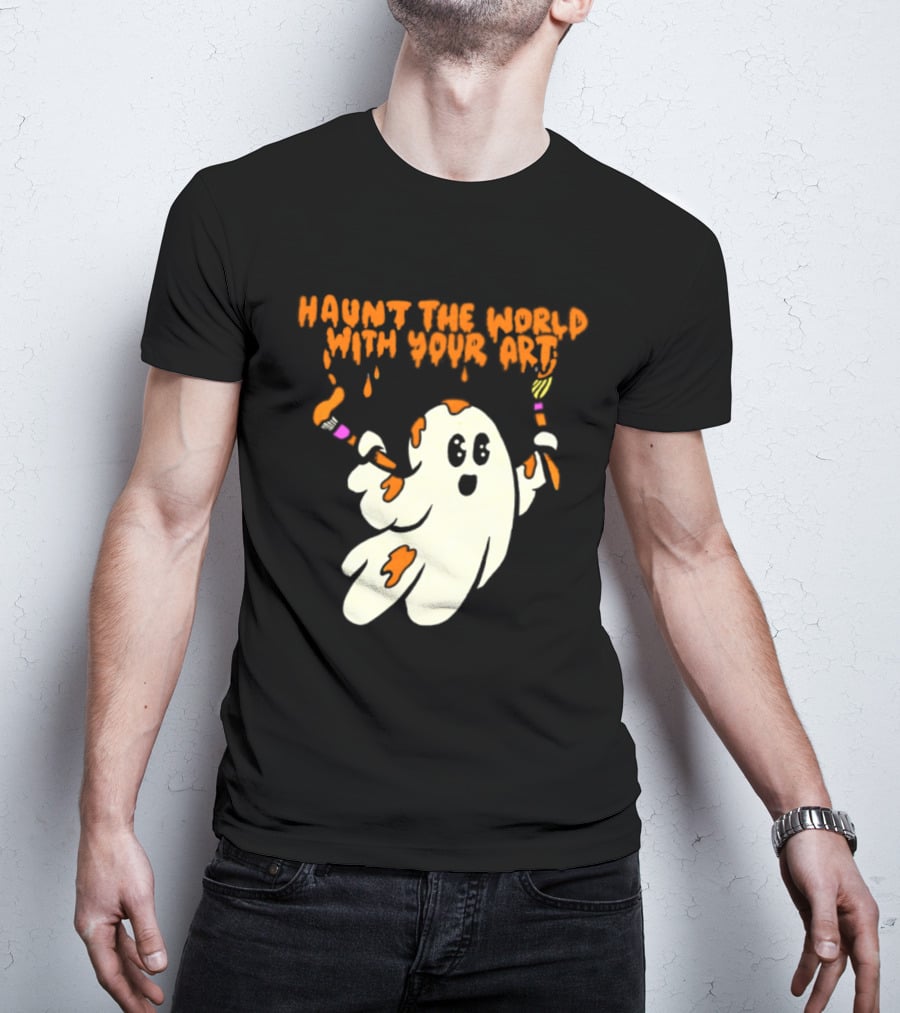 Haunt The World With Your Art Ghost Creativity Brushes T-Shirt