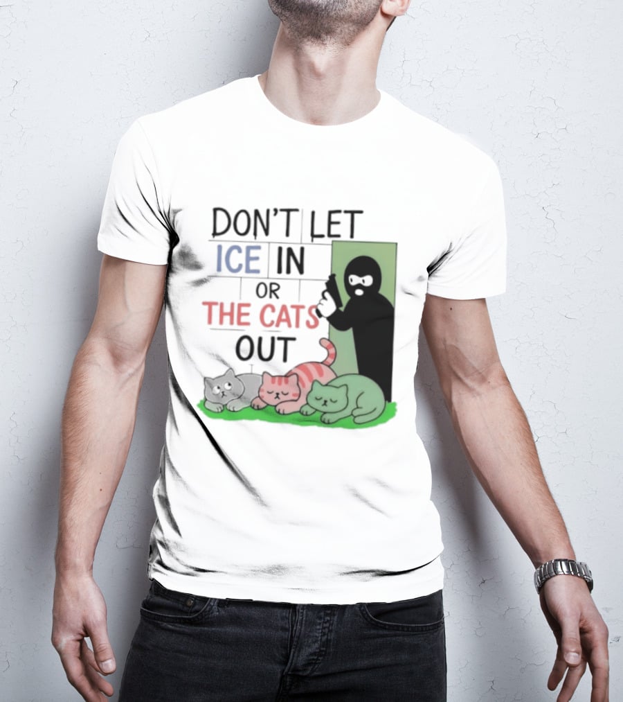 Don't Let Ice In Or The Cats Out Humor Cats And Door T-Shirt