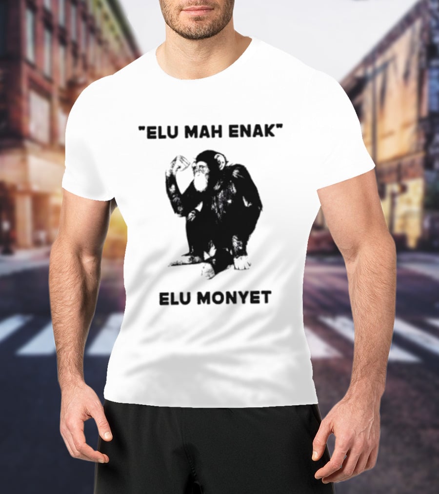 Elu Mah Enak Elu Monyet Indonesian Monkey Humor T-Shirt