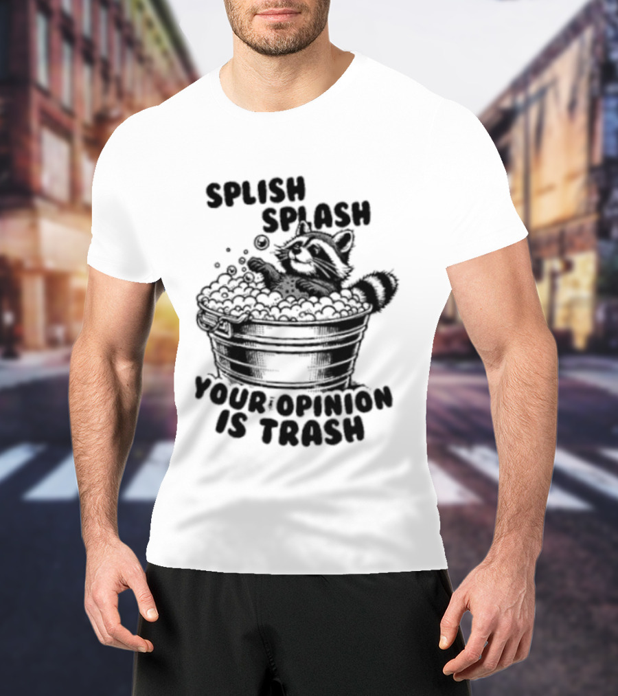Raccoon Splish Splash Your Opinion Is Trash Bathtub Motif T-Shirt
