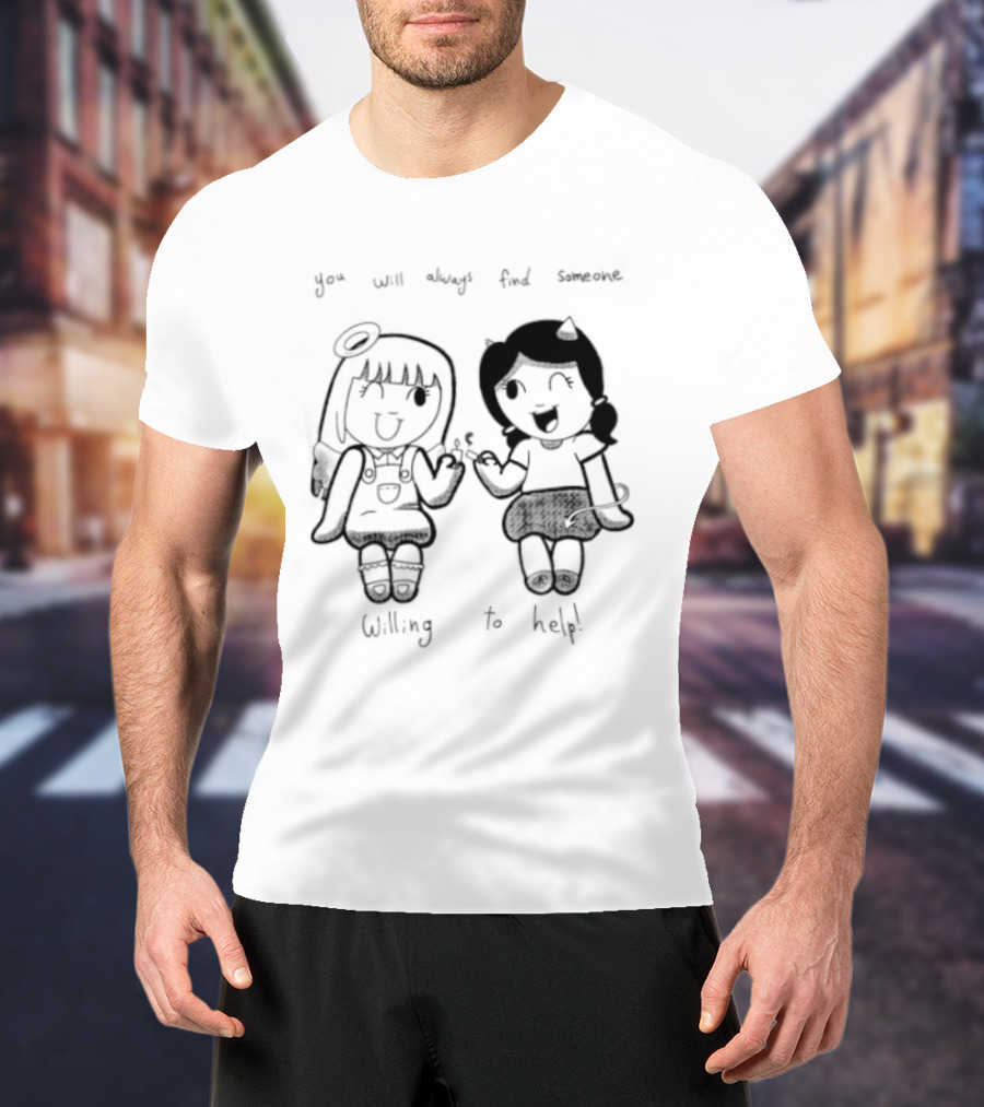 You Will Always Find Someone Willing To Help Angel And Devil Caricatures T-Shirt