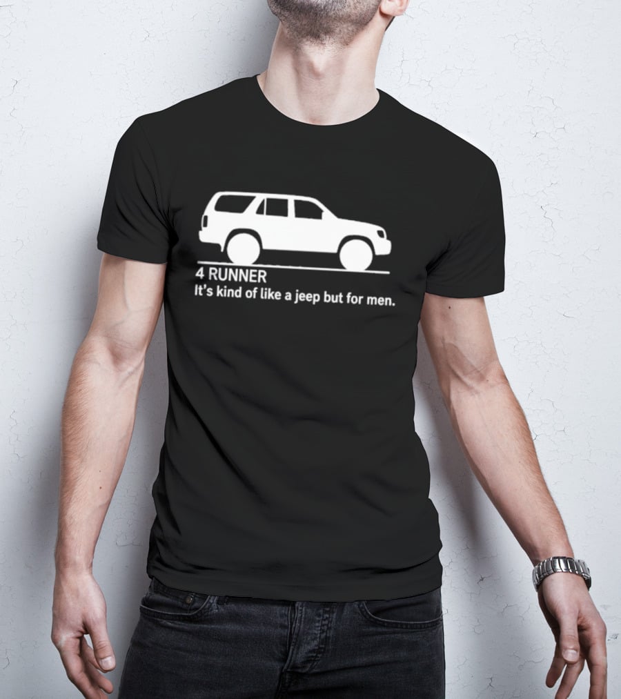 4 Runner It's Kind Of Like A Jeep But For Men Off Road T-Shirt