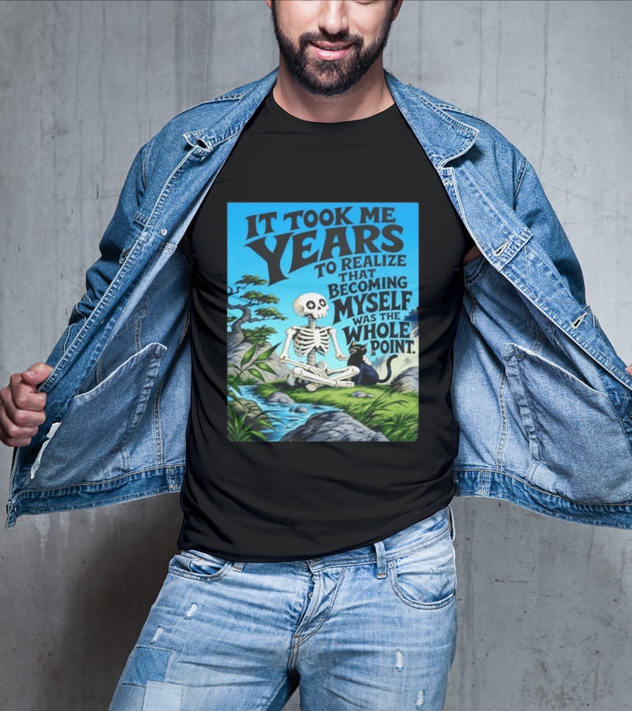 It Took Me Years To Realize That Becoming Myself Was The Whole Point Skeleton Nature Cat Scene T-Shirt