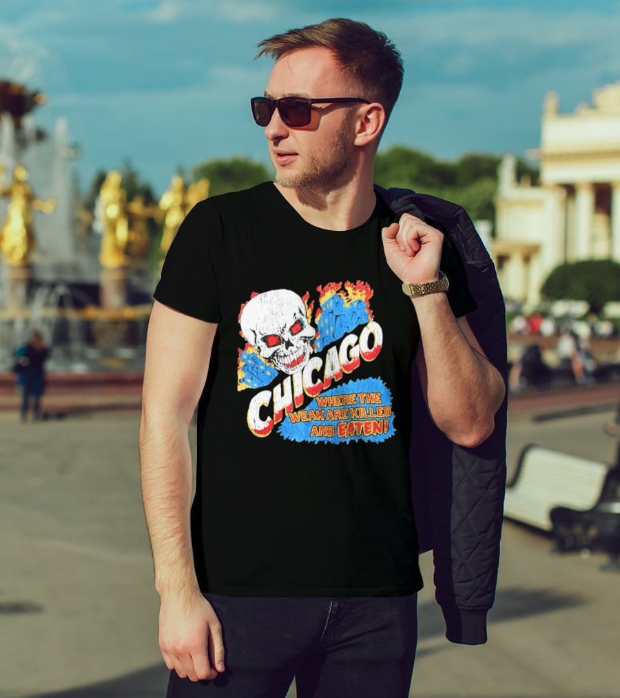 Chicago Skull Graphic Where The Weak Are Killed And Eaten T-Shirt