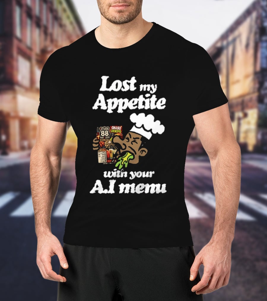 Lost My Appetite With Your AI Menu Chef Cartoon T-Shirt