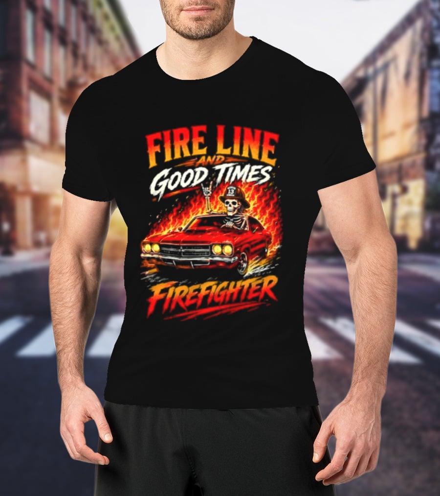 Fire Line Good Times Firefighter Skeleton In Flaming Car T-Shirt