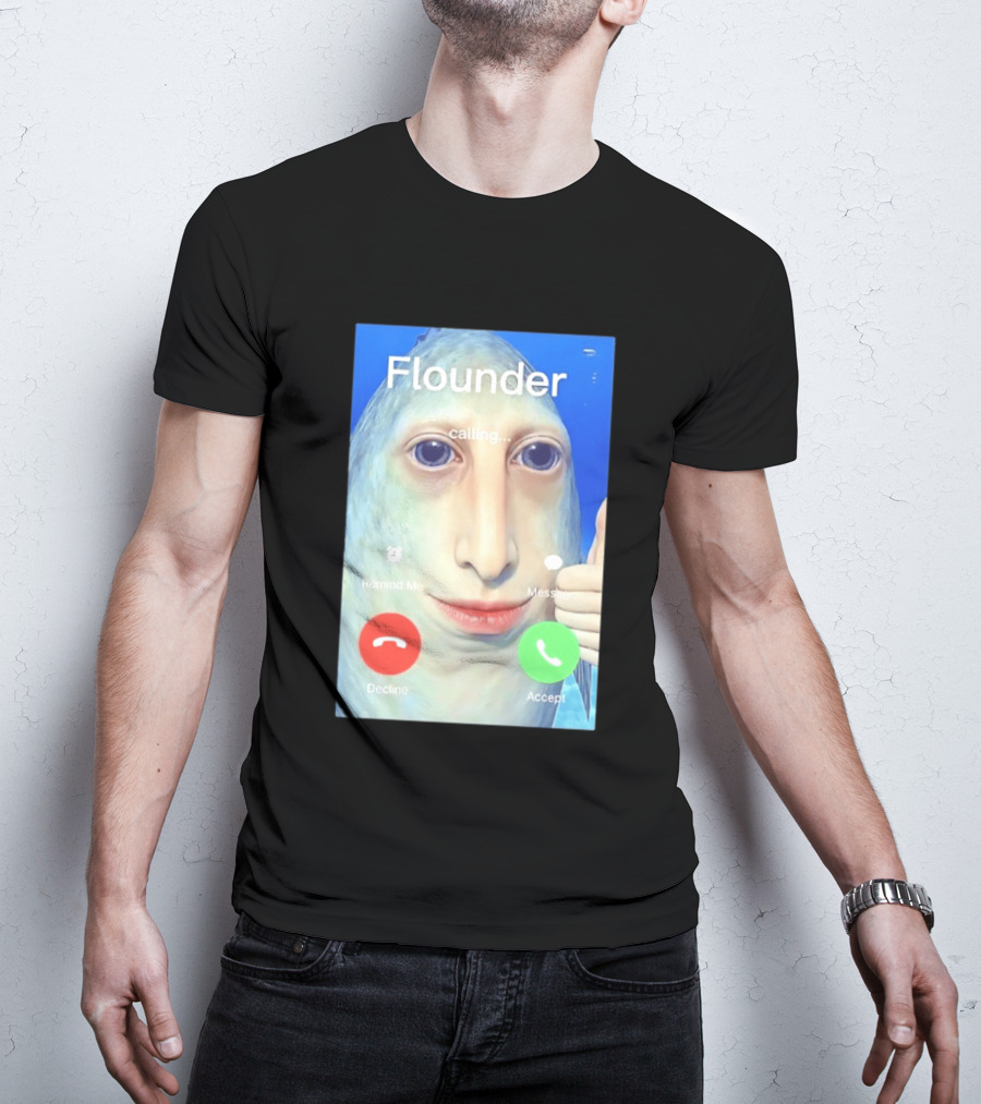 Flounder Calling Meme Decline Accept Remind Me Message T-Shirt