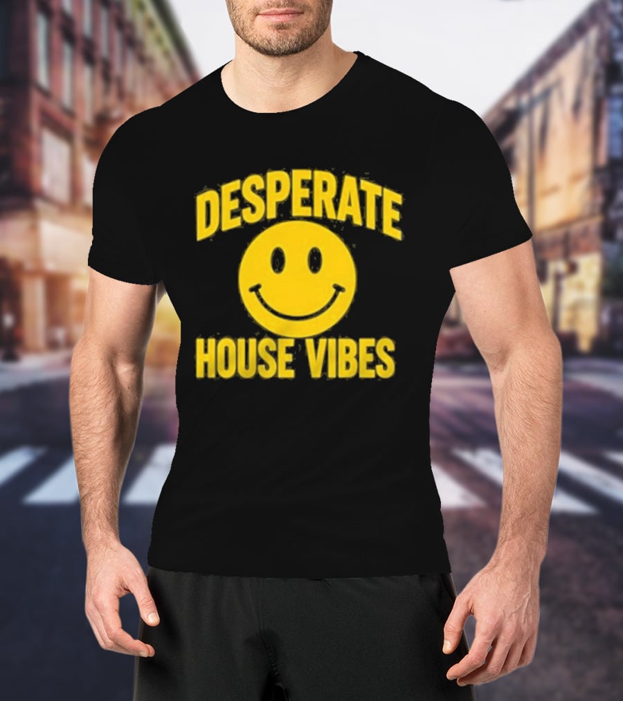 Desperate House Vibes Smiley Face T-Shirt