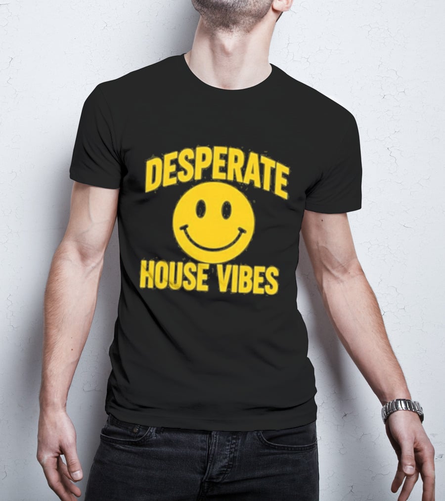 Desperate House Vibes Smiley Face T-Shirt