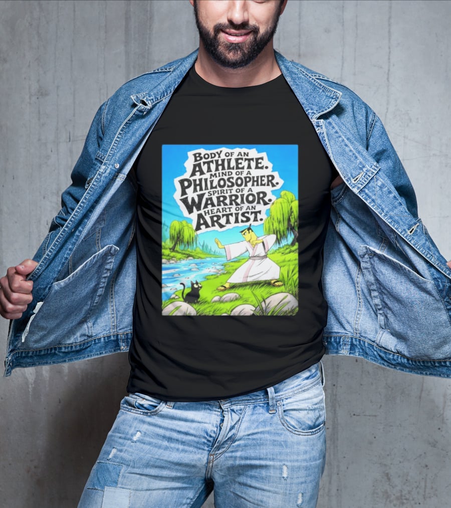 Samurai Jack Body Of An Athlete Mind Of A Philosopher Spirit Of A Warrior Heart Of An Artist Nature Scene T-Shirt