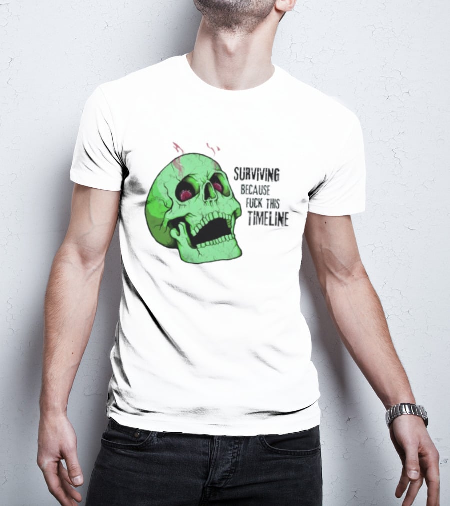 Surviving Because Fuck This Timeline Skull Green Vintage Style Retro Humor T-Shirt