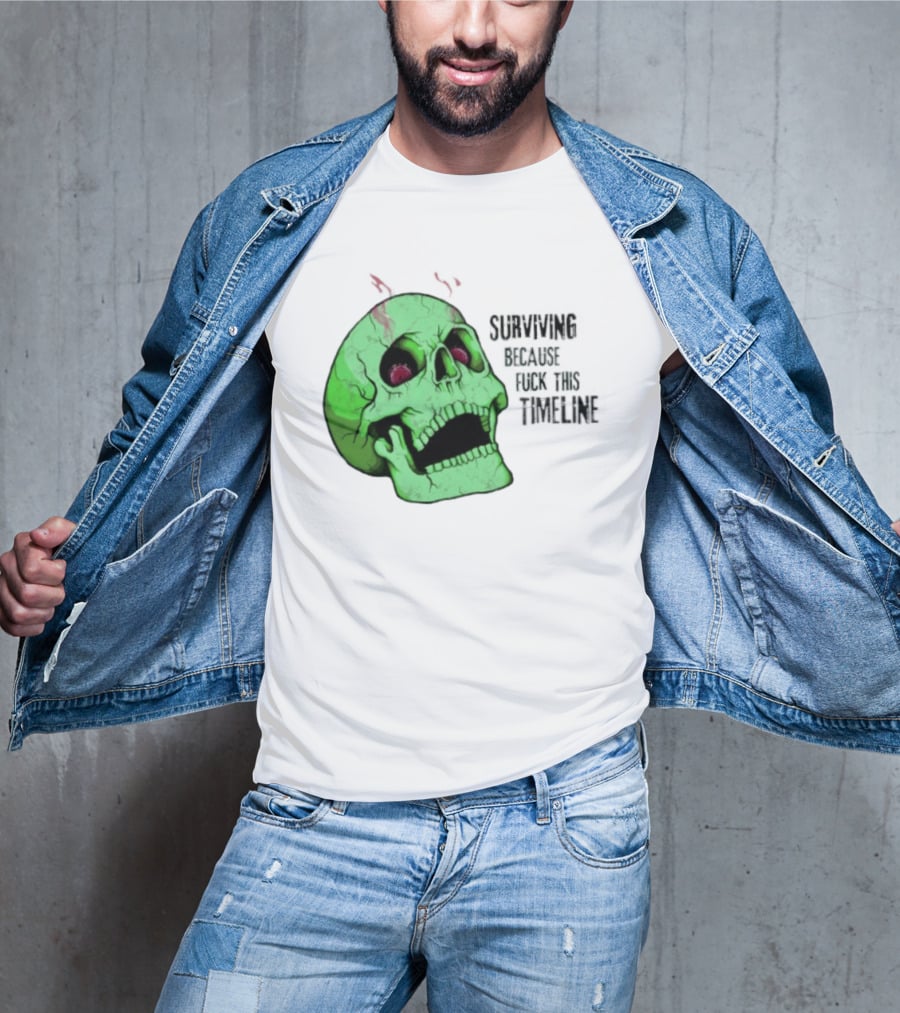 Surviving Because Fuck This Timeline Skull Green Vintage Style Retro Humor T-Shirt