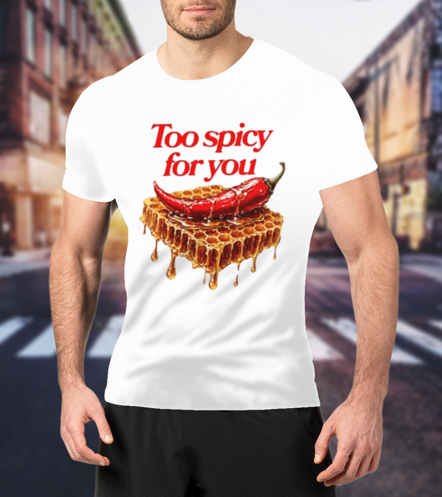 Too Spicy For You Honey Chili Honeycomb T-Shirt