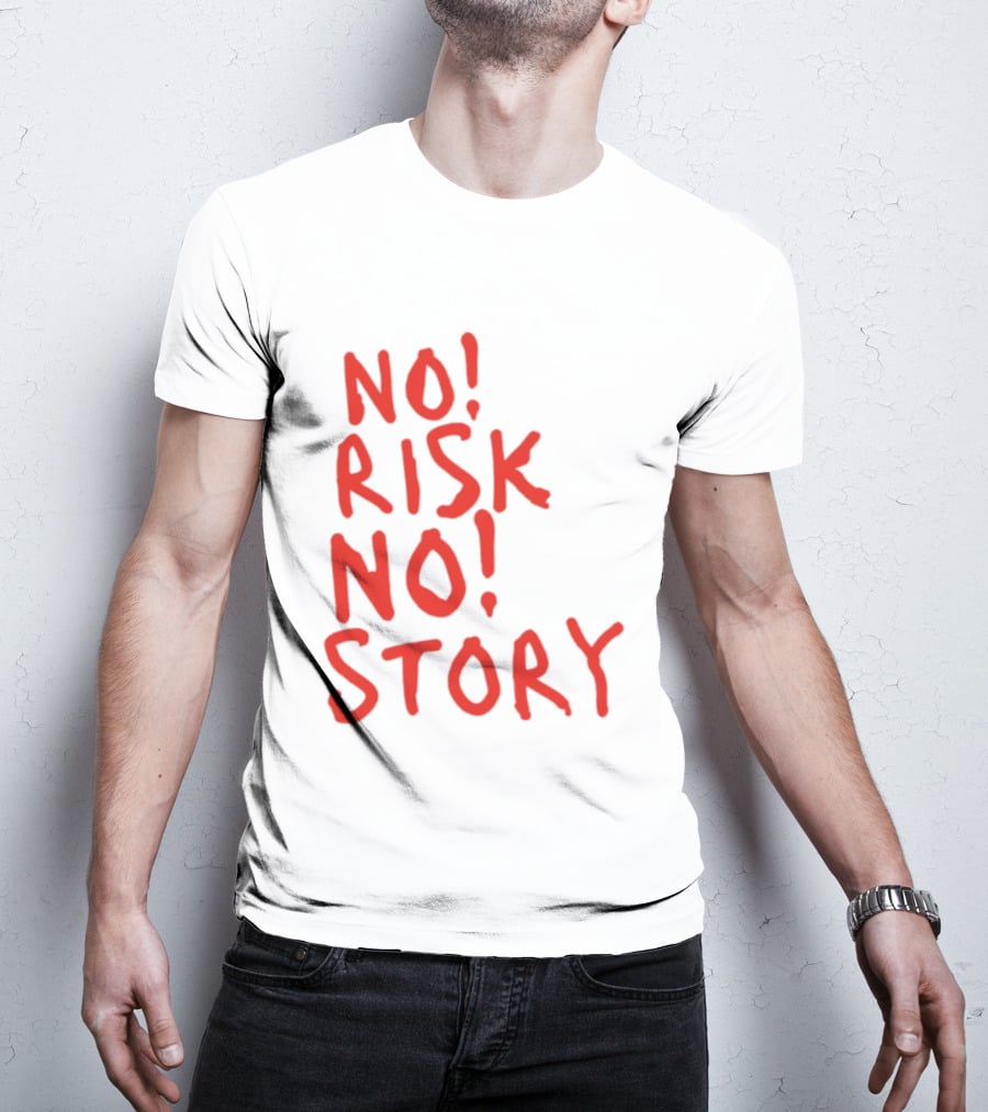 No Risk No Story Bold Motivational Message T-Shirt