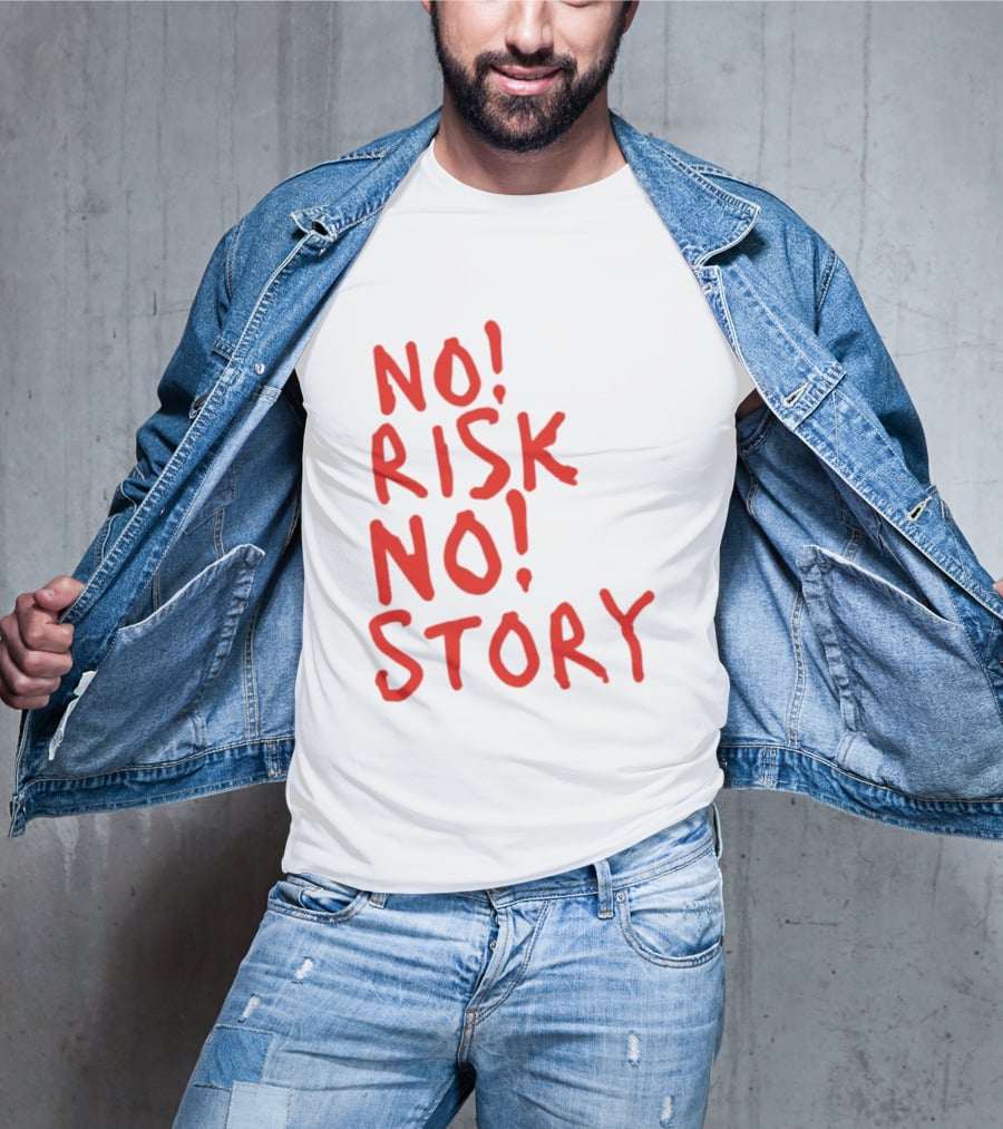 No Risk No Story Bold Motivational Message T-Shirt