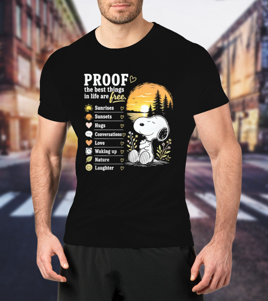 Proof The Best Things In Life Are Free Snoopy Sunrises Love Nature Laughter T-Shirt