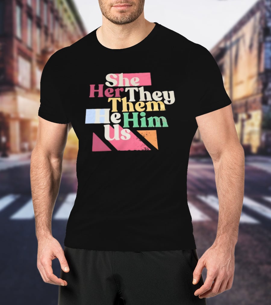 Pronouns She Her They Them He Him Us LGBTQ Inclusion T-Shirt