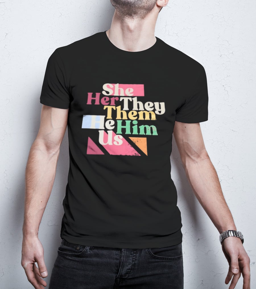 Pronouns She Her They Them He Him Us LGBTQ Inclusion T-Shirt