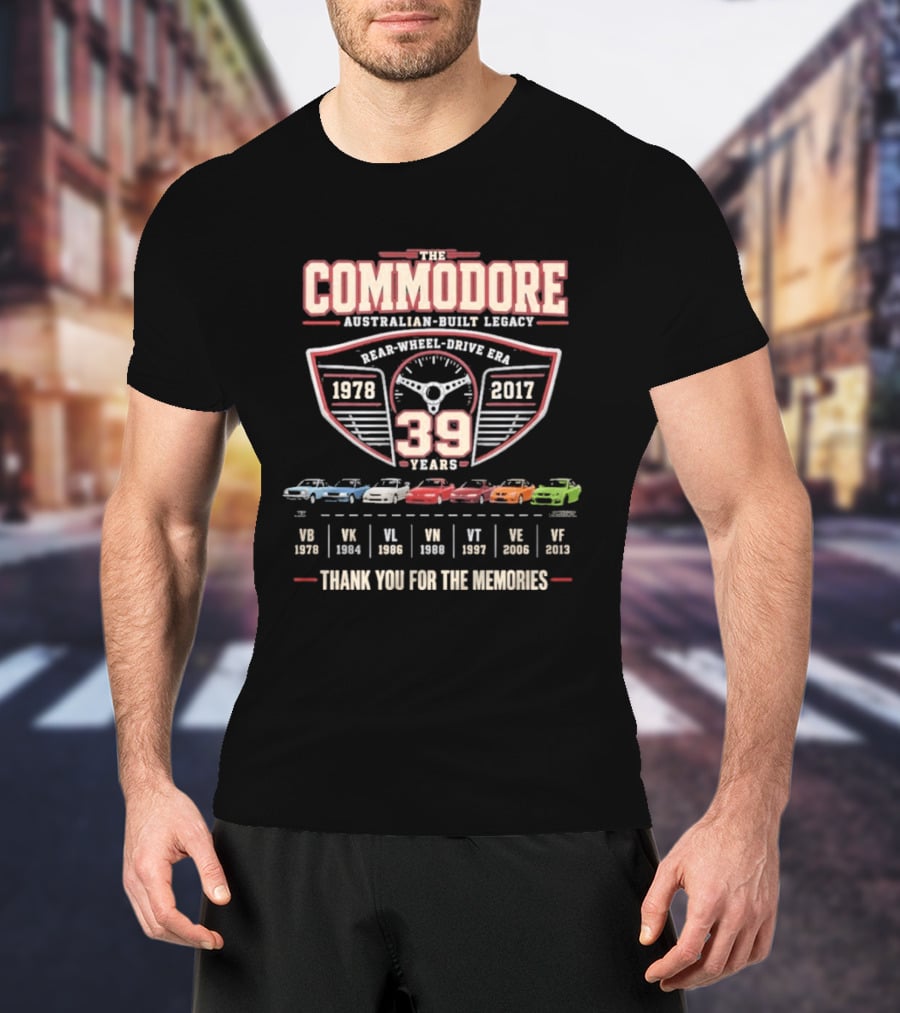 The Commodore Australian Built Legacy 39 Years 1978 2017 Rear Wheel Drive Era Thank You For The Memories T-Shirt