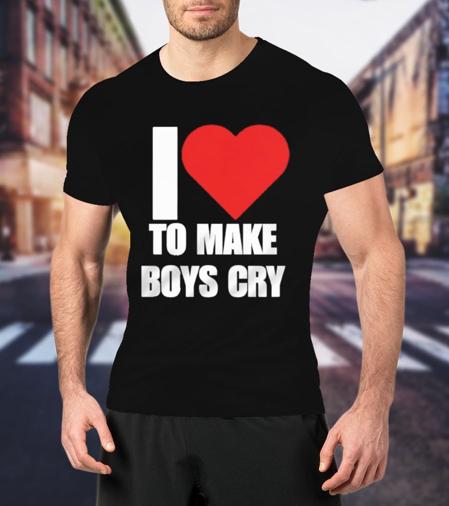 I Love To Make Boys Cry T-Shirt