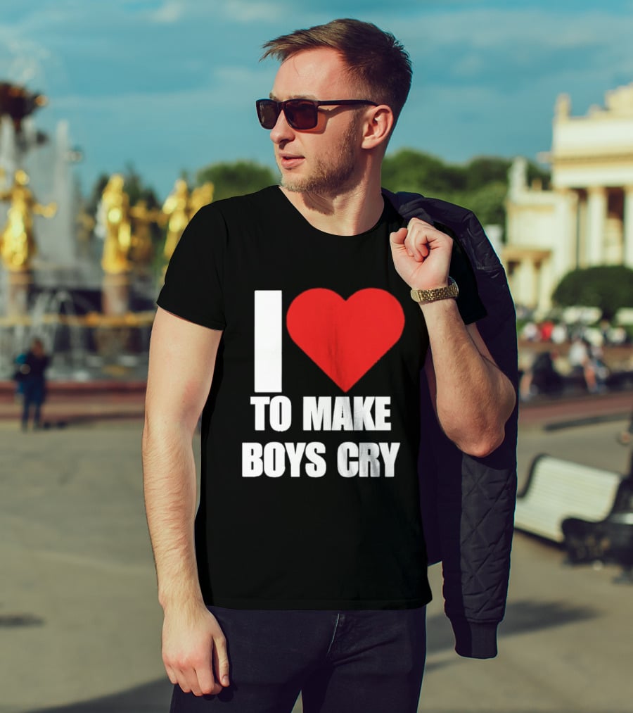 I Love To Make Boys Cry T-Shirt