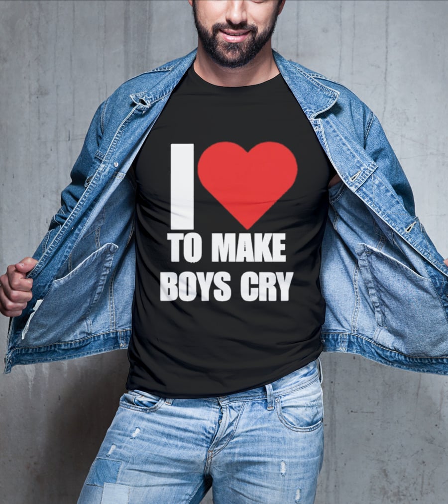 I Love To Make Boys Cry T-Shirt