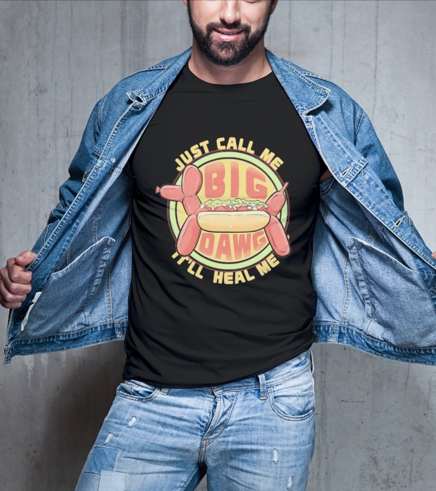 Just Call Me Big Dawg I'll Heal Me Hot Dog Balloon Style Pun T-Shirt