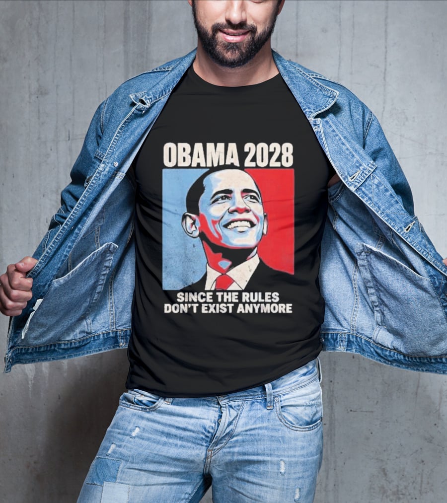 Obama 2028 Since The Rules Don't Exist Anymore T-Shirt