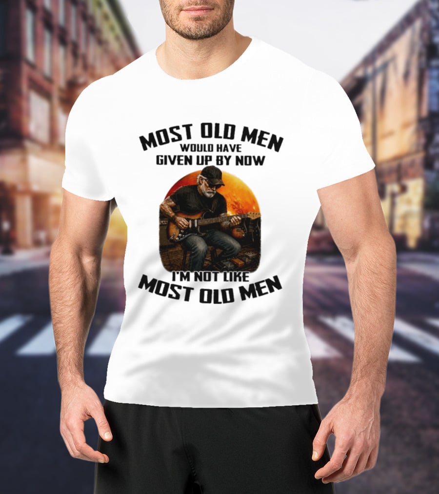 Most Old Men Would Have Given Up By Now Electric Guitar I'm Not Like Most Old Men T-Shirt