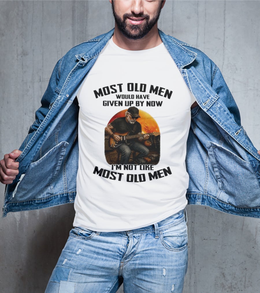 Most Old Men Would Have Given Up By Now Electric Guitar I'm Not Like Most Old Men T-Shirt