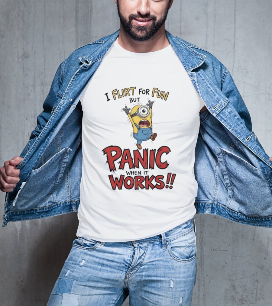 I Flirt For Fun But Panic When It Works Minion Humor T-Shirt