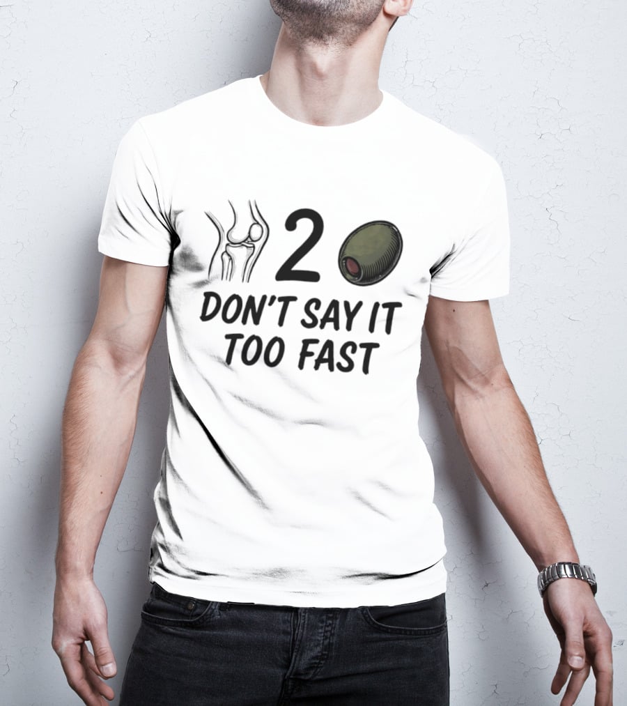 Knee Two Olive Don't Say It Too Fast Pun Visual Joke T-Shirt