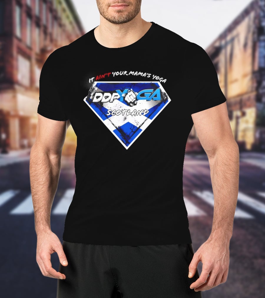 DDP Yoga Scotland It Ain't Your Mama's Yoga T-Shirt