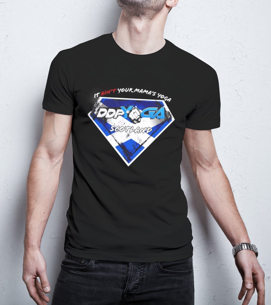 DDP Yoga Scotland It Ain't Your Mama's Yoga T-Shirt