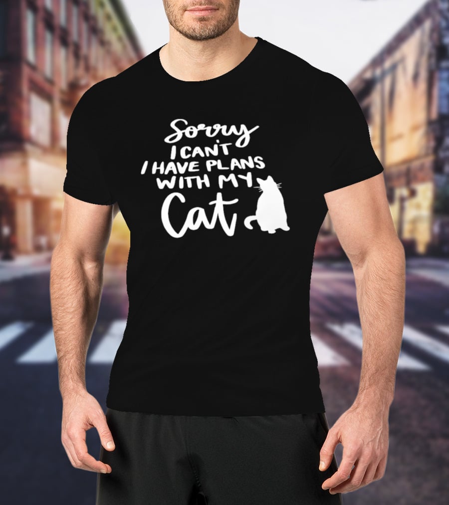 Sorry I Can't I Have Plans With My Cat Cat T-Shirt