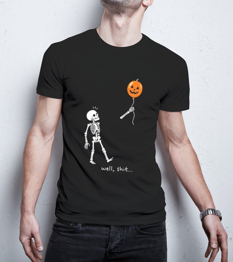 Well Shit Skeleton With Pumpkin Balloon Halloween T-Shirt