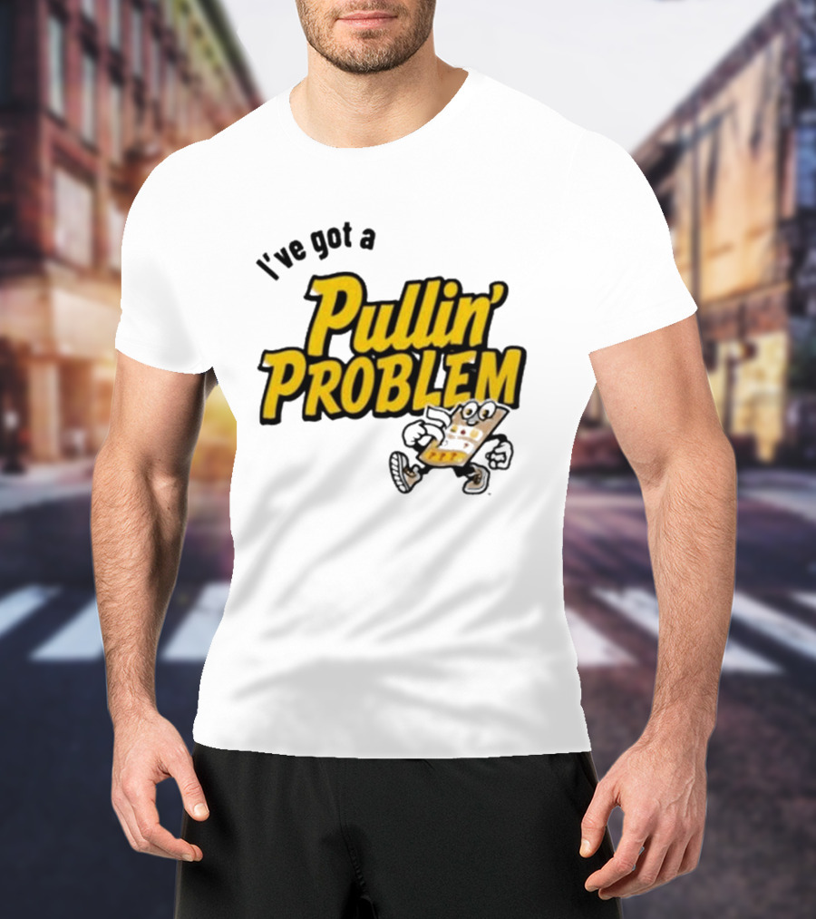 I've Got A Pullin' Problem Wisconsin Pull Tabs Fun T-Shirt