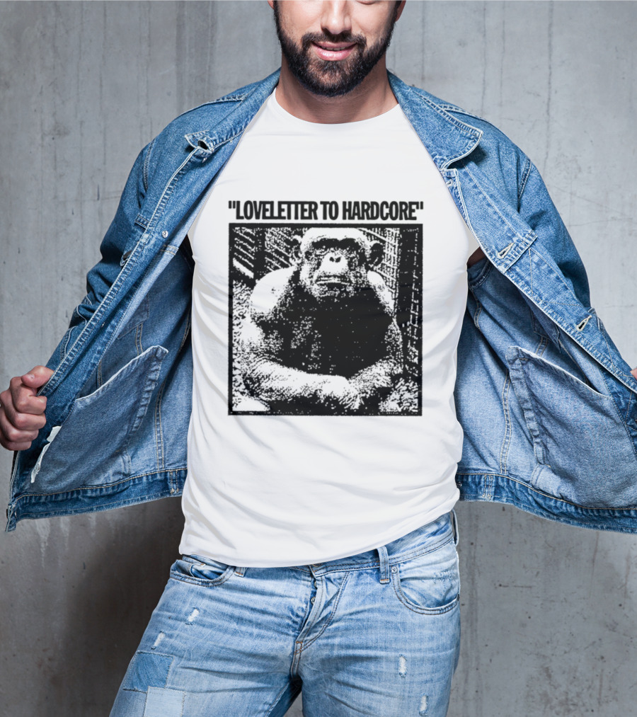 Loveletter To Hardcore Chimpanzee Monkey T-Shirt