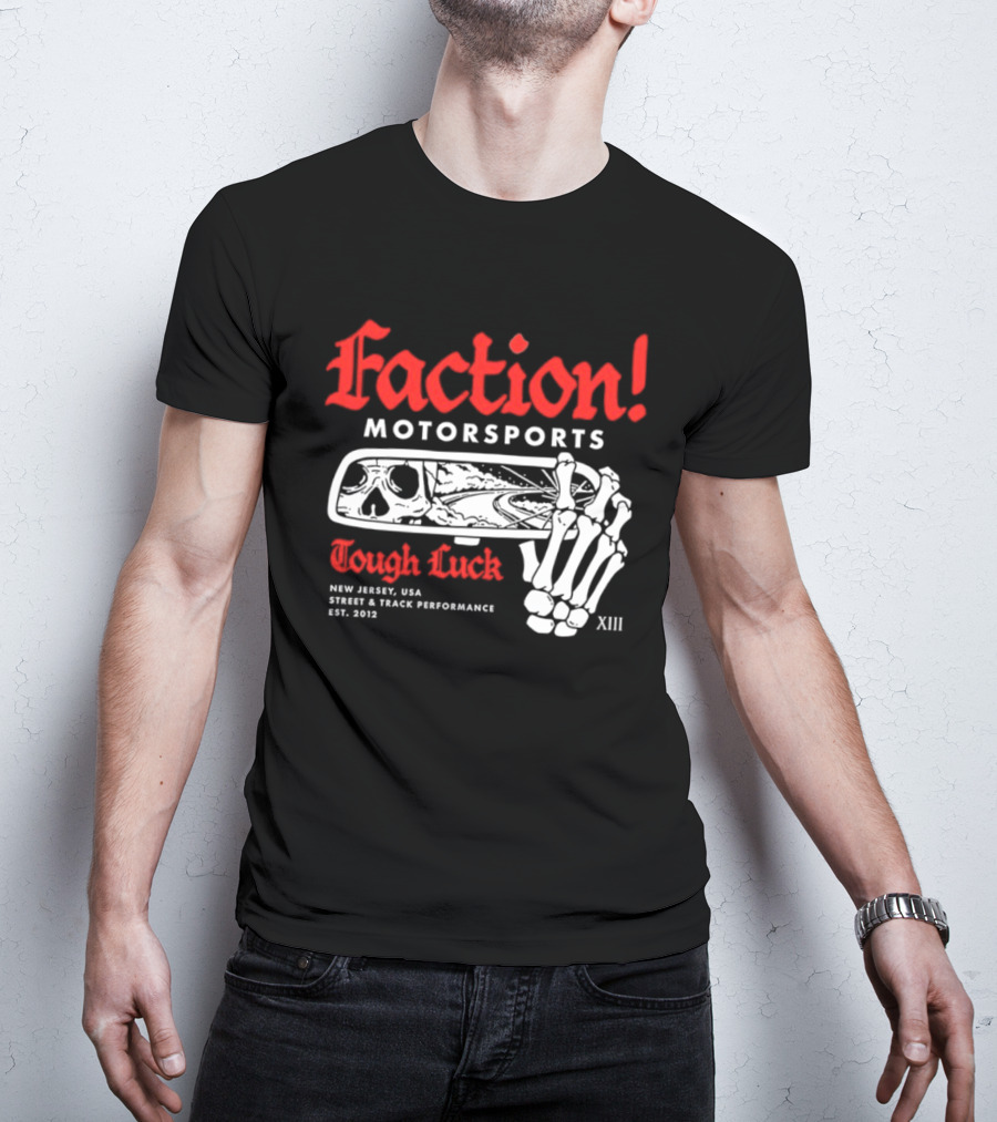 Faction Motorsports Tough Luck Skull Skeleton New Jersey Street Track Performance Est 2013 XIII T-Shirt