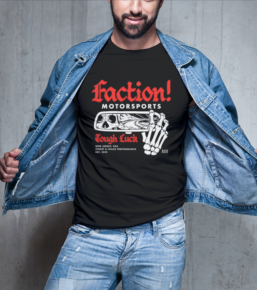 Faction Motorsports Tough Luck Skull Skeleton New Jersey Street Track Performance Est 2013 XIII T-Shirt