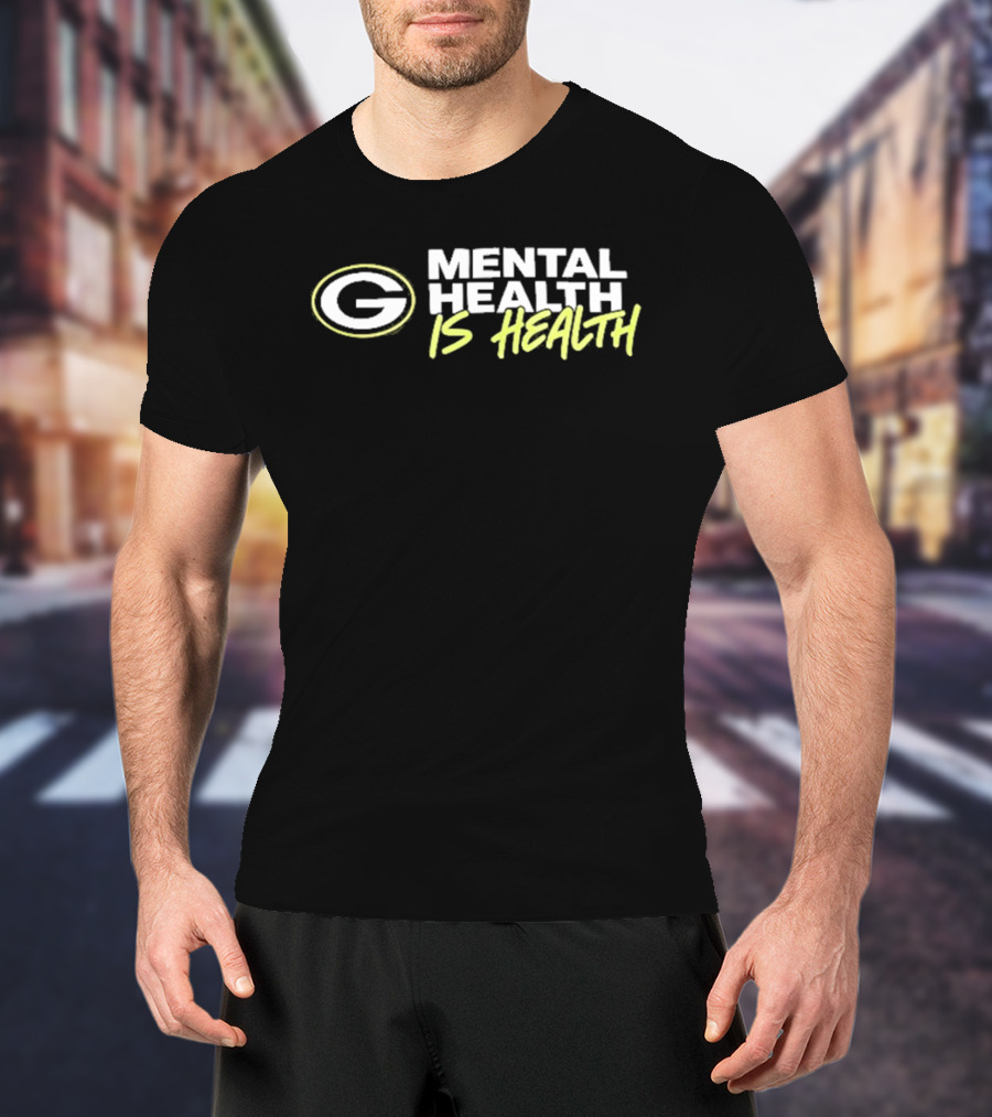 Green Bay Packers G Mental Health Is Health T-Shirt