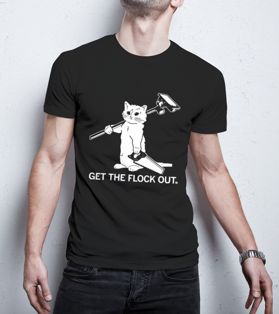 Cat Holding Saw And Broom Get The Flock Out T-Shirt