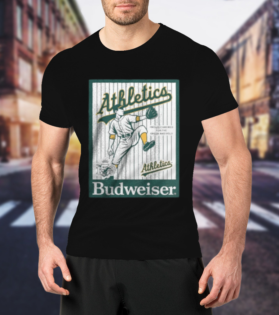 Athletics Budweiser 150th Anniversary Proudly Brewed For The Green And Gold T-Shirt