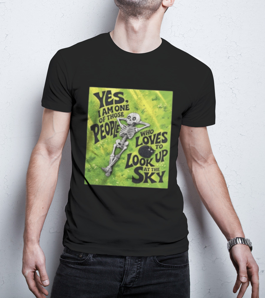 Yes I Am One Of Those People Who Loves To Look Up At The Sky Skeleton Relaxing T-Shirt