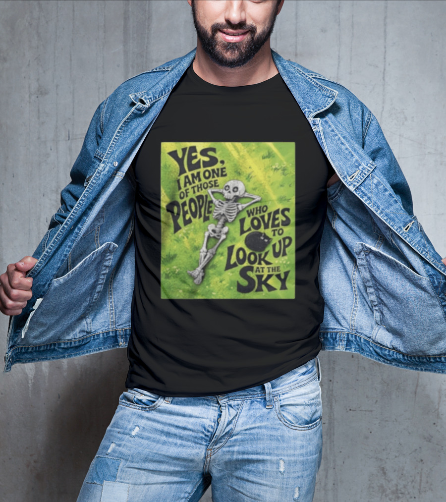 Yes I Am One Of Those People Who Loves To Look Up At The Sky Skeleton Relaxing T-Shirt